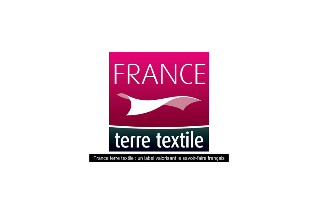 France Terre Textile, label français, label textile français. Savoir-faire français. textile français